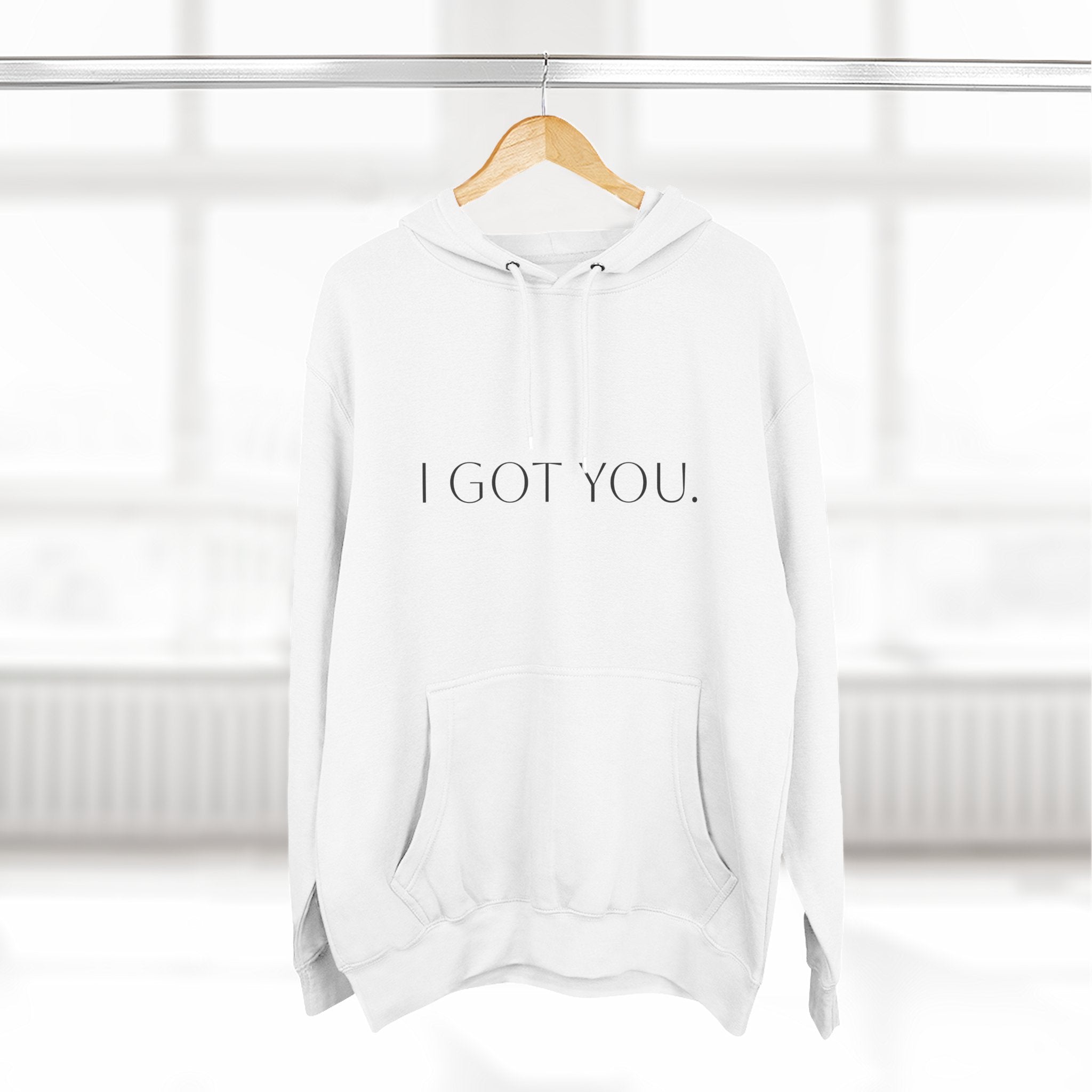 I got you. Motivational Unisex Hoodie