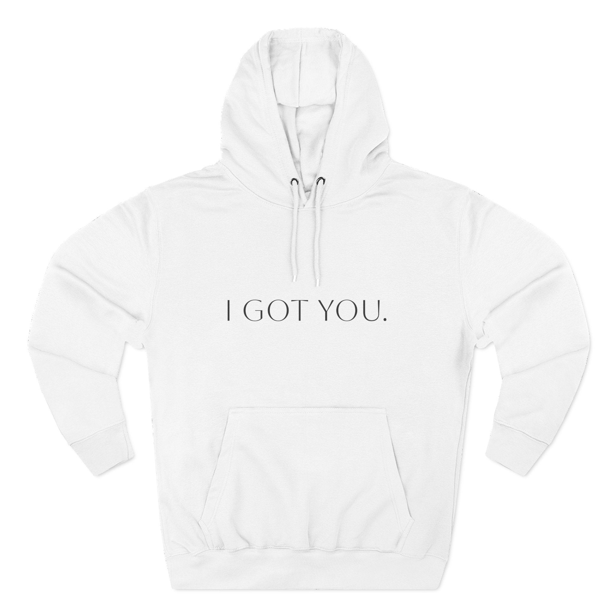 I got you. Motivational Unisex Hoodie