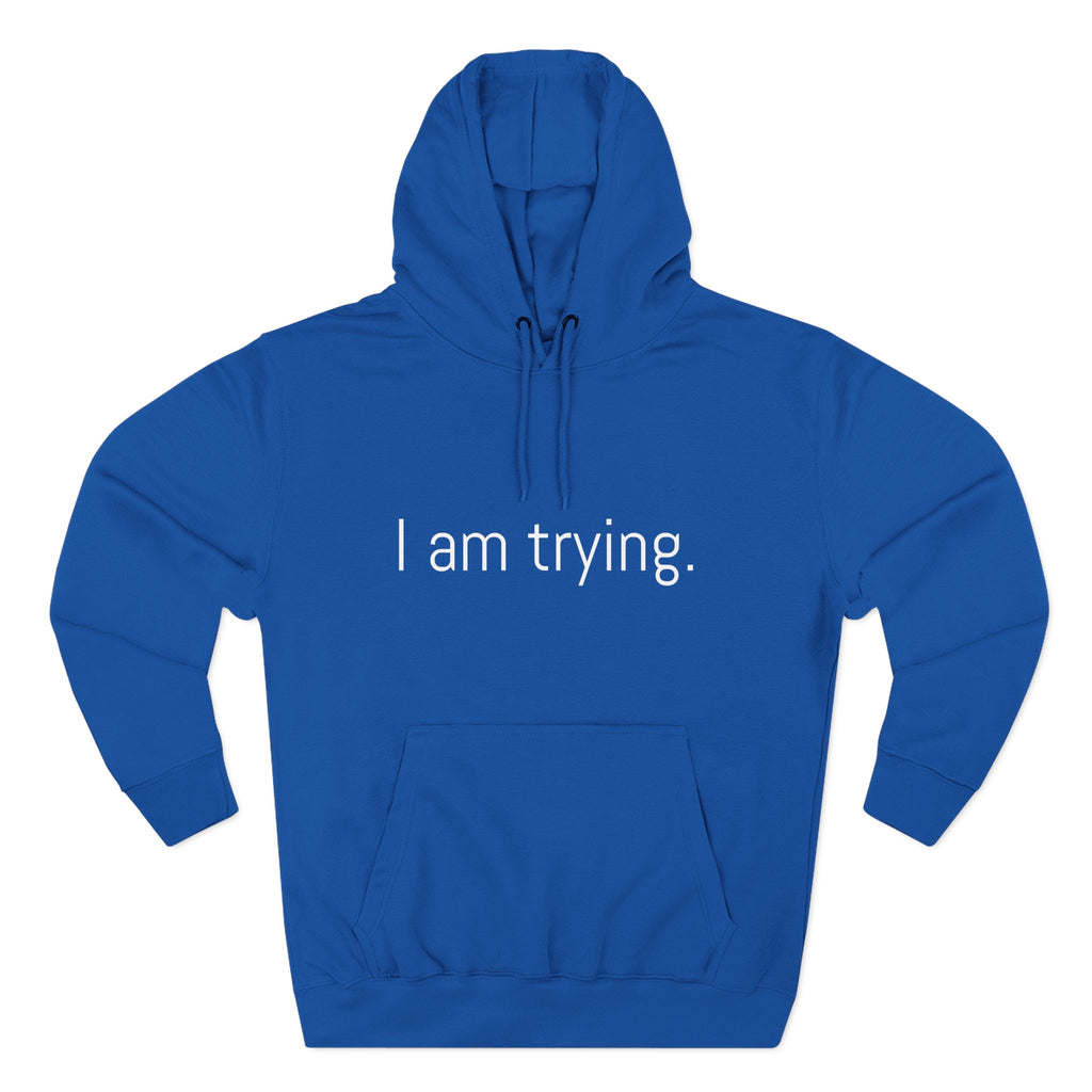 I am trying. Motivational Unisex Hoodie