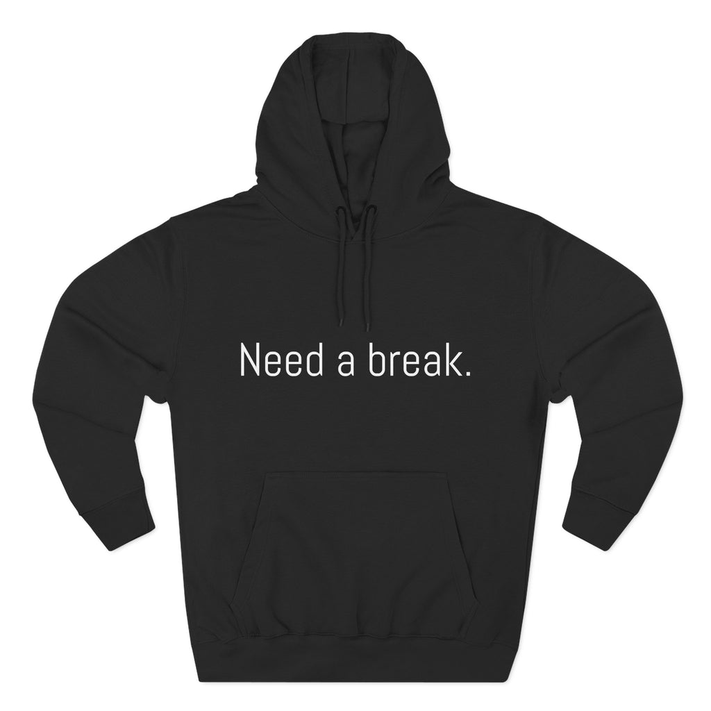 Need a break. Motivational Unisex Hoodie