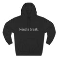 Need a break. Motivational Unisex Hoodie
