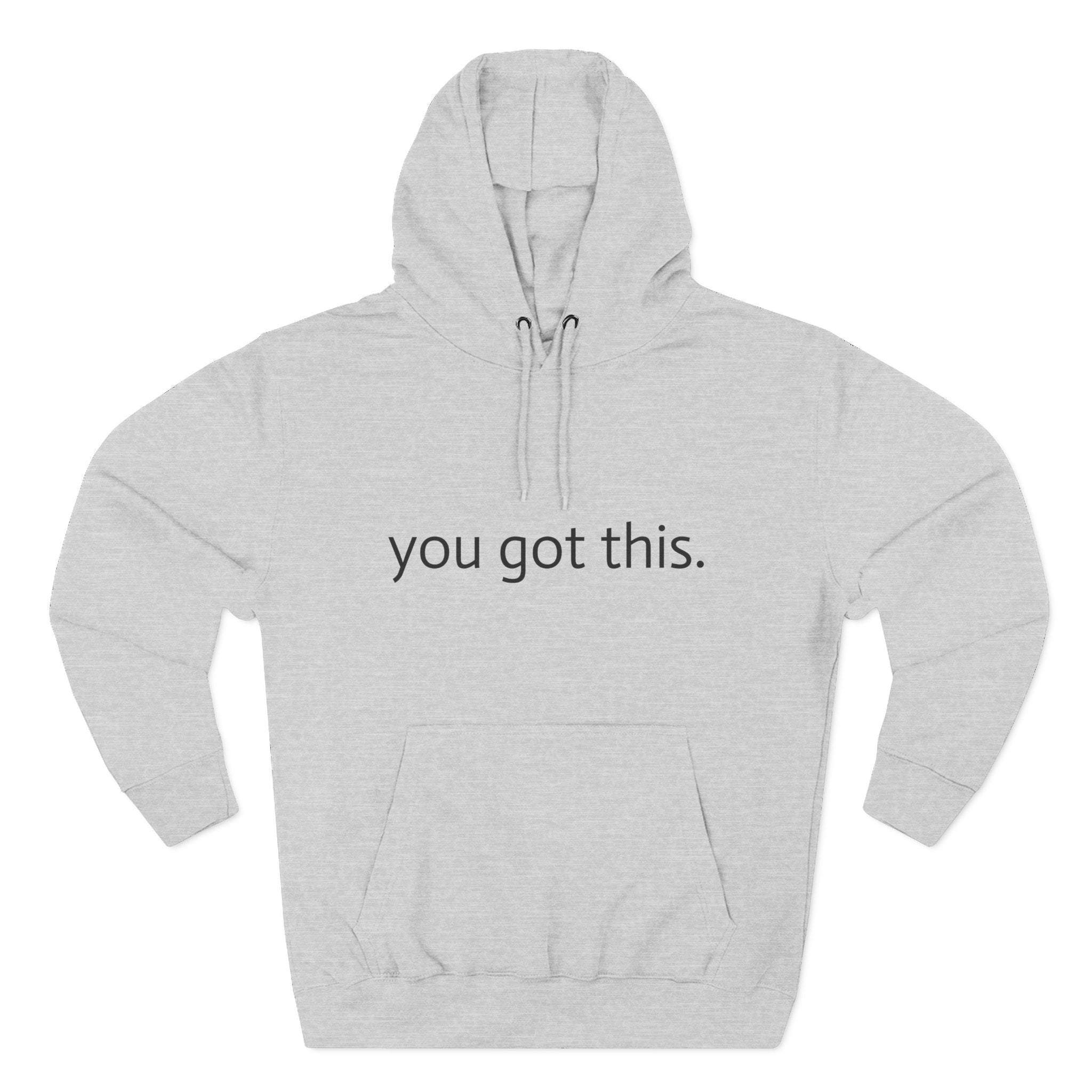 You Got This. Motivational Unisex Hoodie