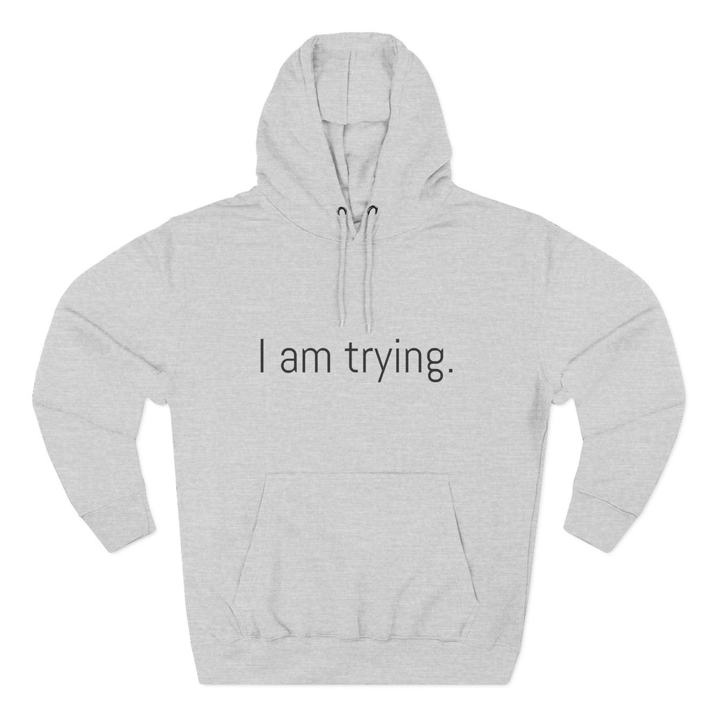 I am trying. Motivational Unisex Hoodie
